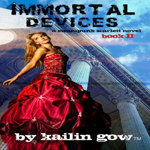 Cover of the book Immortal Devices (Steampunk Scarlett #2) by Kailin Gow, theEDGEbooks.com
