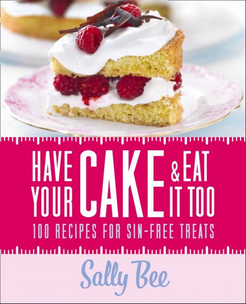 Cover of the book Have Your Cake and Eat it Too by Sally Bee, HarperCollins Publishers