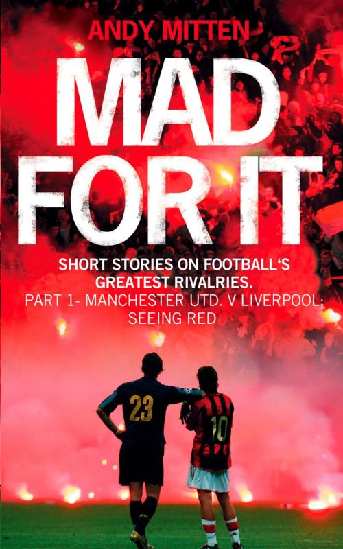 Cover of the book Liverpool v Manchester United: Seeing Red (A Short Pass) by Andy Mitten, HarperCollins Publishers