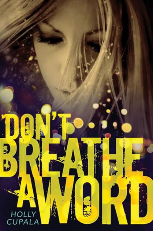 Cover of the book Don't Breathe a Word by Holly Cupala, HarperTeen