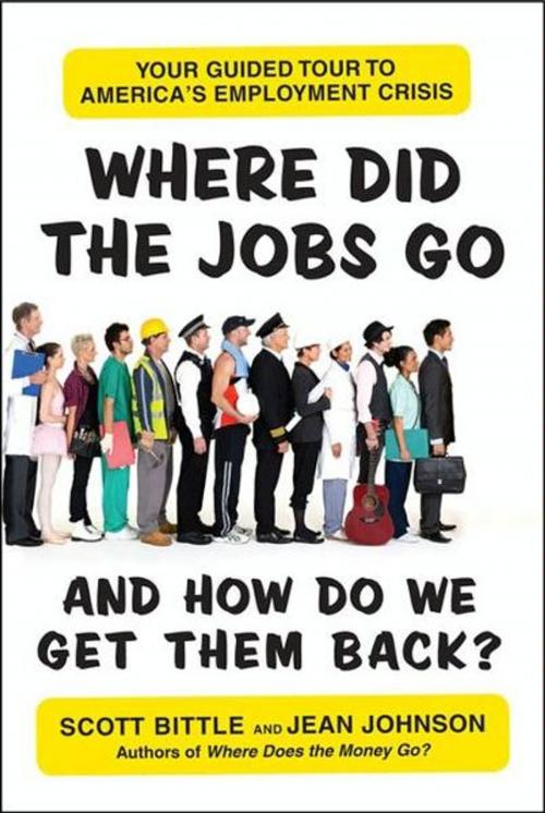Cover of the book Where Did the Jobs Go--and How Do We Get Them Back? by Scott Bittle, Jean Johnson, William Morrow Paperbacks