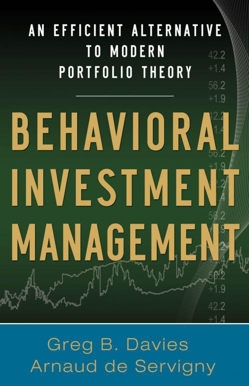 Cover of the book Behavioral Investment Management: An Efficient Alternative to Modern Portfolio Theory by Greg B. Davies, Arnaud de Servigny, McGraw-Hill Education