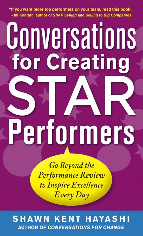 Cover of the book Conversations for Creating Star Performers: Go Beyond the Performance Review to Inspire Excellence Every Day by Shawn Kent Hayashi, McGraw-Hill Education