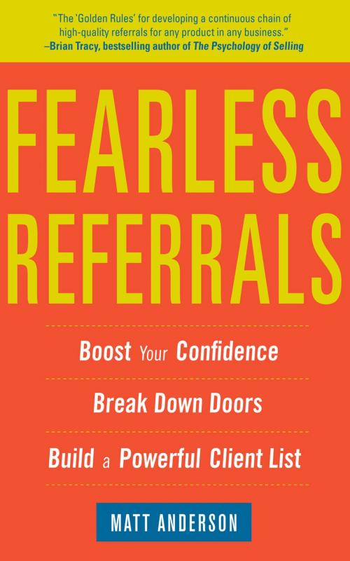 Cover of the book Fearless Referrals: Boost Your Confidence, Break Down Doors, and Build a Powerful Client List by Matt Anderson, McGraw-Hill Education
