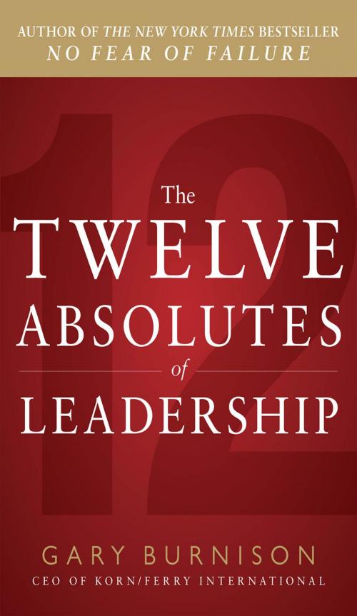 Cover of the book The Twelve Absolutes of Leadership by Gary Burnison, McGraw-Hill Education