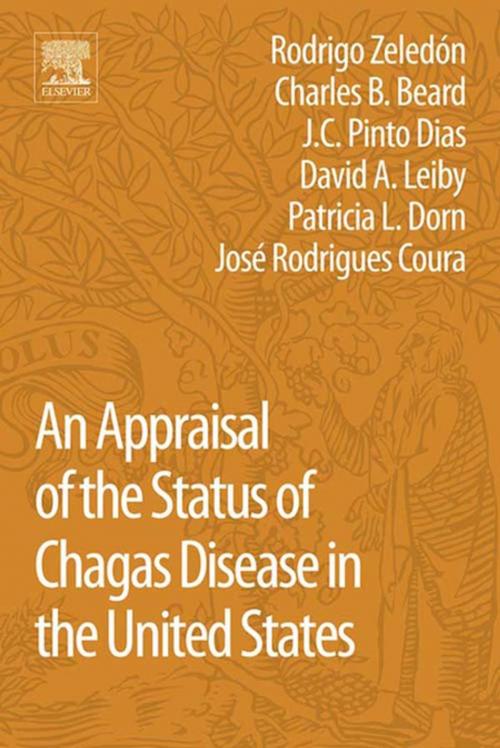 Cover of the book An Appraisal of the Status of Chagas Disease in the United States by Jose Rodrigues Coura, Patricia Dorn, J.C. Pinto Dias, Rodrigo Zeledon, Charles B. Beard, David A Leiby, Elsevier Science