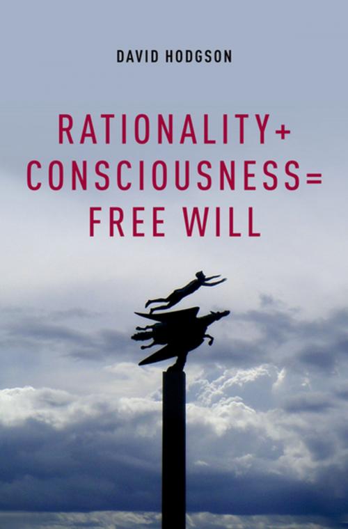 Cover of the book Rationality + Consciousness = Free Will by David Hodgson, Oxford University Press