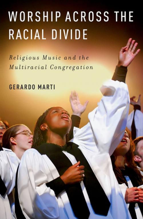 Cover of the book Worship across the Racial Divide by Gerardo Marti, Oxford University Press