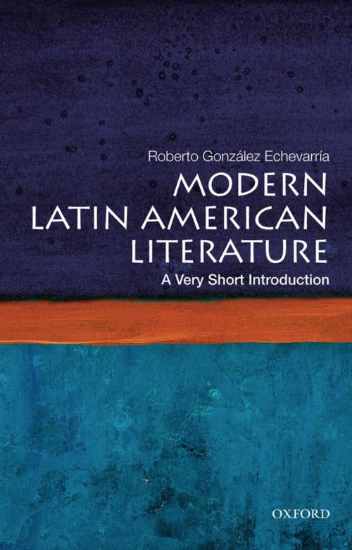 Cover of the book Modern Latin American Literature: A Very Short Introduction by Roberto Gonzalez Echevarria, Oxford University Press