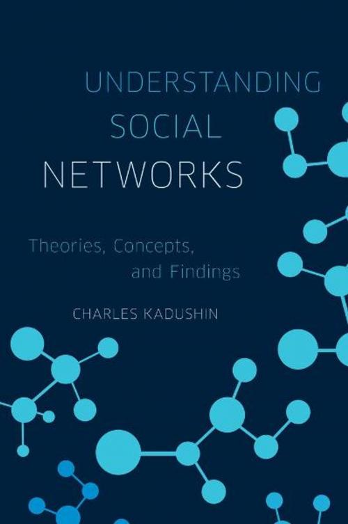 Cover of the book Understanding Social Networks by Charles Kadushin, Oxford University Press