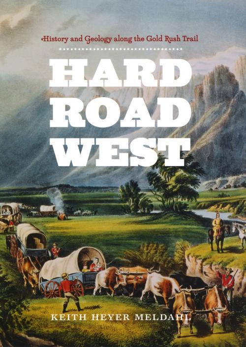 Cover of the book Hard Road West by Keith Heyer Meldahl, University of Chicago Press