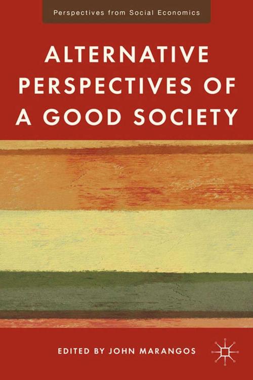 Cover of the book Alternative Perspectives of a Good Society by J. Marangos, Palgrave Macmillan US