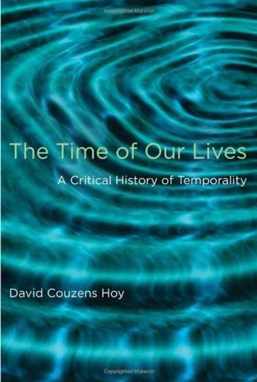 Cover of the book The Time of Our Lives by David Couzens Hoy, The MIT Press