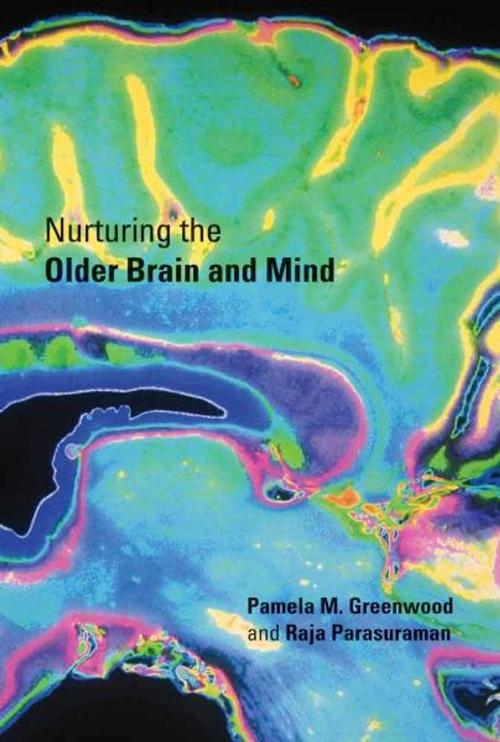 Cover of the book Nurturing the Older Brain and Mind by Pamela M. Greenwood, Raja Parasuraman, The MIT Press