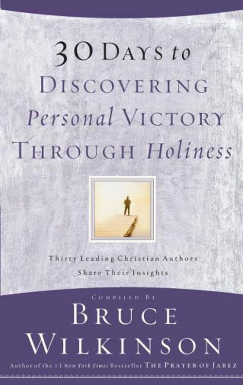 Cover of the book 30 Days to Discovering Personal Victory through Holiness by Bruce Wilkinson, The Crown Publishing Group