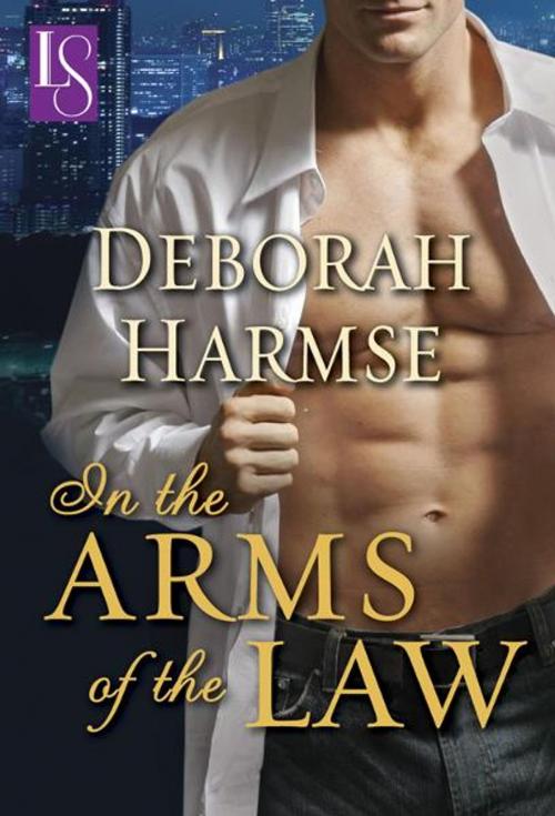 Cover of the book In the Arms of the Law by Deborah Harmse, Random House Publishing Group