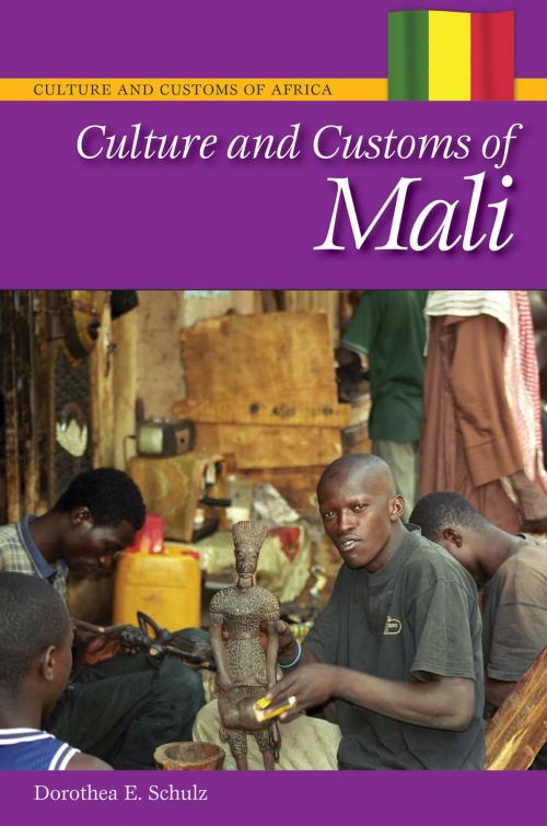Cover of the book Culture and Customs of Mali by Dorothea Schulz, ABC-CLIO