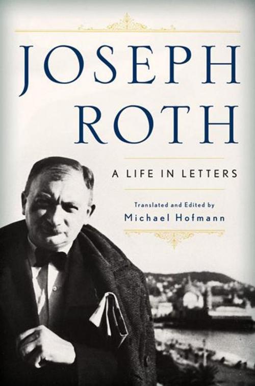 Cover of the book Joseph Roth: A Life in Letters by Joseph Roth, W. W. Norton & Company