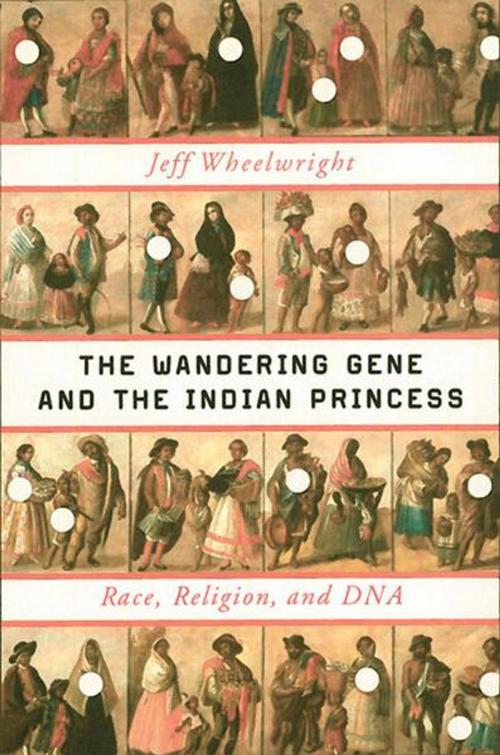 Cover of the book The Wandering Gene and the Indian Princess: Race, Religion, and DNA by Jeff Wheelwright, W. W. Norton & Company