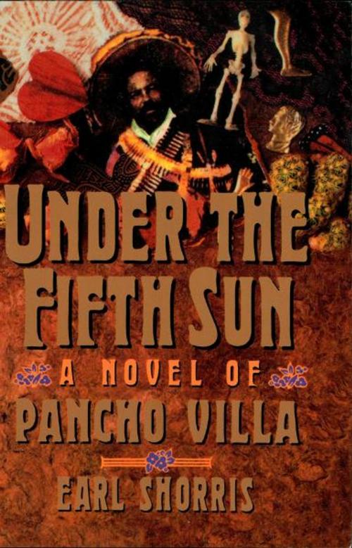 Cover of the book Under the Fifth Sun: A Novel of Pancho Villa by Earl Shorris, W. W. Norton & Company