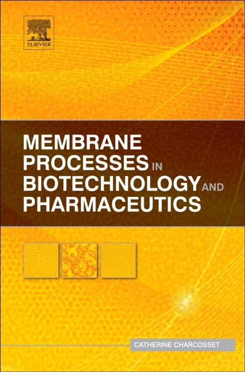 Cover of the book Membrane Processes in Biotechnology and Pharmaceutics by Catherine Charcosset, Elsevier Science