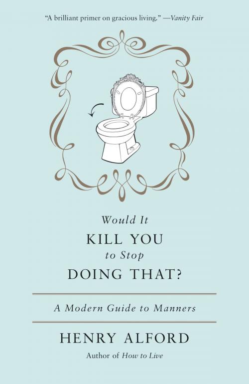 Cover of the book Would It Kill You to Stop Doing That by Henry Alford, Grand Central Publishing