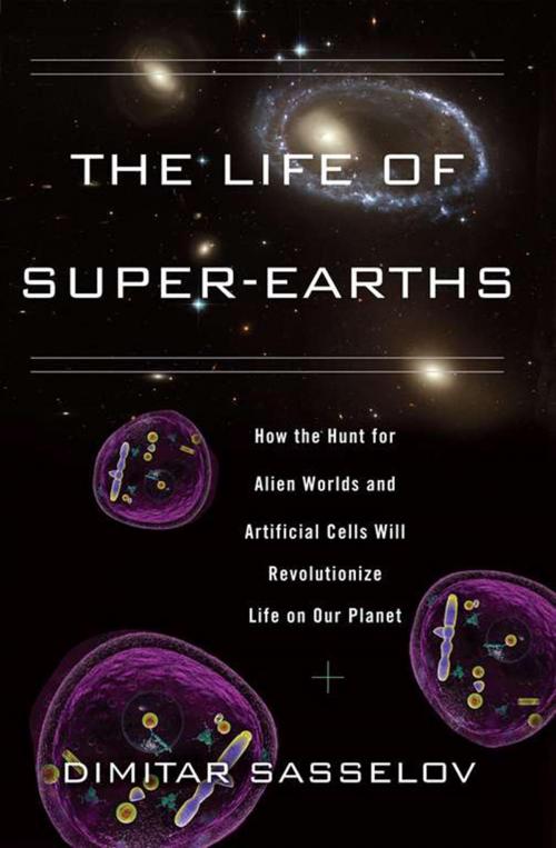 Cover of the book The Life of Super-Earths by Dimitar Sasselov, Basic Books