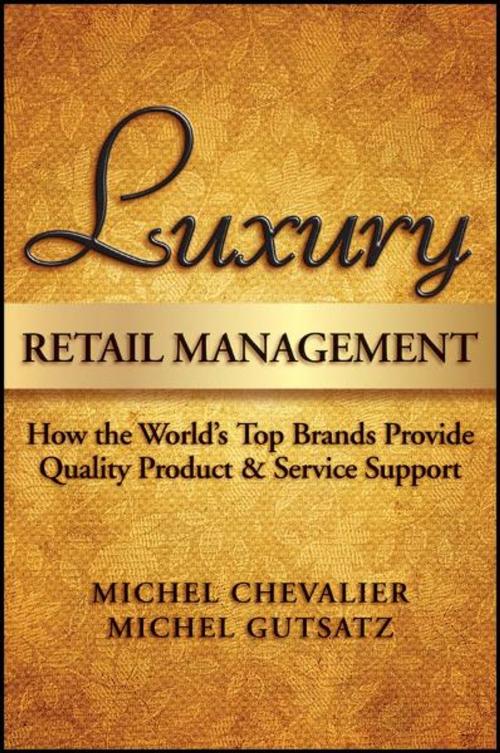 Cover of the book Luxury Retail Management by Michel Chevalier, Michel Gutsatz, Wiley