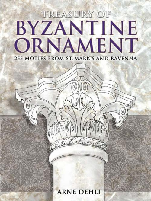 Cover of the book Treasury of Byzantine Ornament: 255 Motifs from St. Mark's and Ravenna by Arne Dehli, Dover Publications