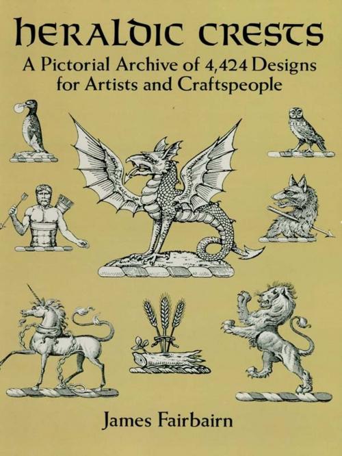 Cover of the book Heraldic Crests: A Pictorial Archive of 4,424 Designs for Artists and Craftspeople by James Fairbairn, Dover Publications