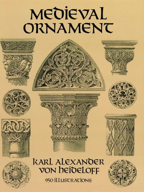 Cover of the book Medieval Ornament: 95 Illustrations by Karl Alexander von Heideloff, Dover Publications