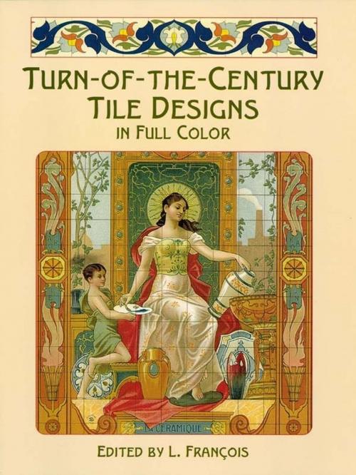 Cover of the book Turn-of-the-Century Tile Designs in Full Color by L. Francois, Dover Publications