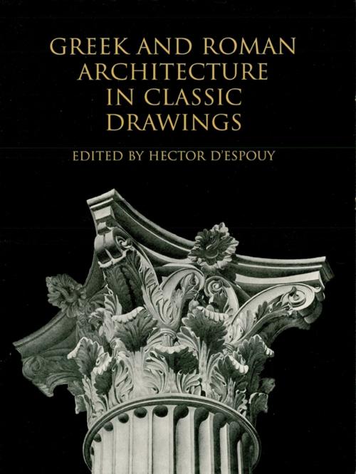 Cover of the book Greek and Roman Architecture in Classic Drawings by Hector d’Espouy, Dover Publications