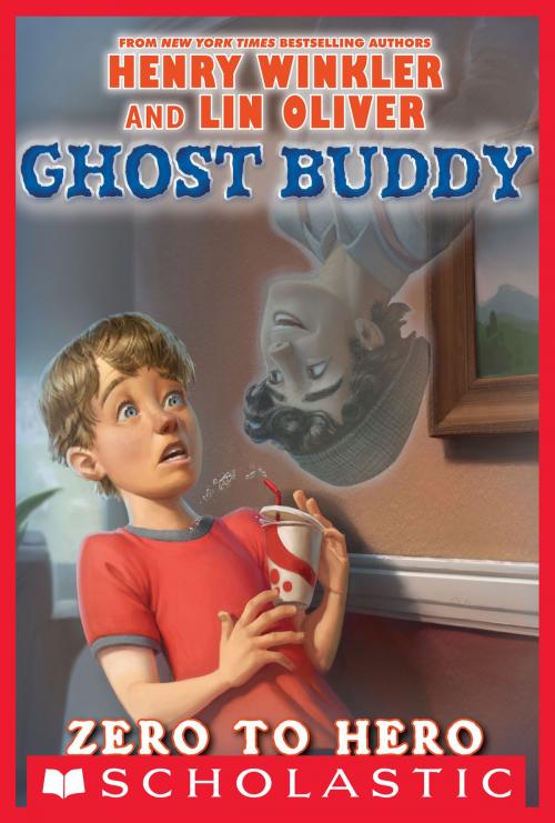 Cover of the book Ghost Buddy #1: Zero to Hero by Lin Oliver, Henry Winkler, Scholastic Inc.