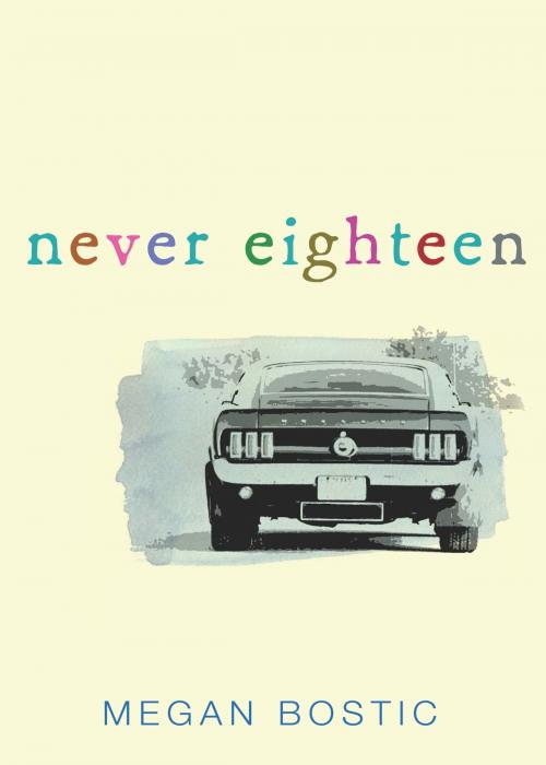Cover of the book Never Eighteen by Megan Bostic, HMH Books