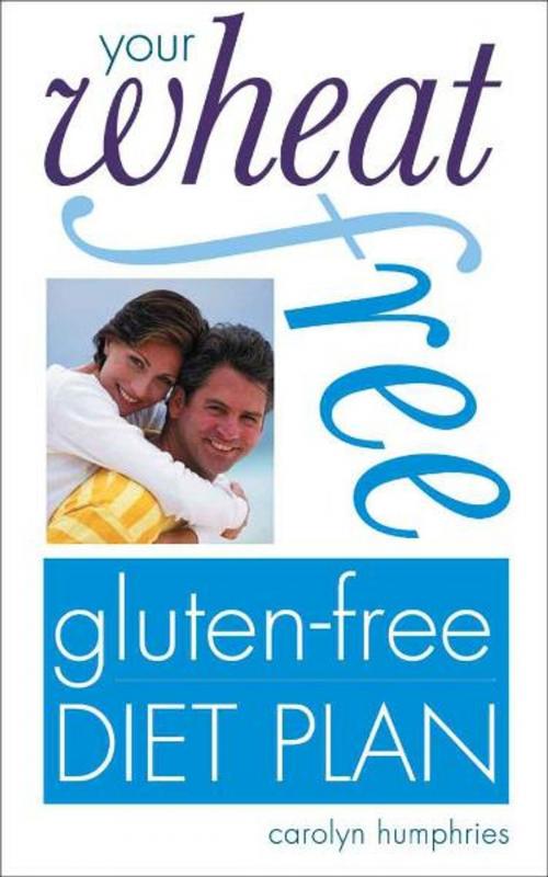 Cover of the book Your Wheat-free, Gluten-free Diet Plan by Carolyn Humphries, W Foulsham & Co Ltd