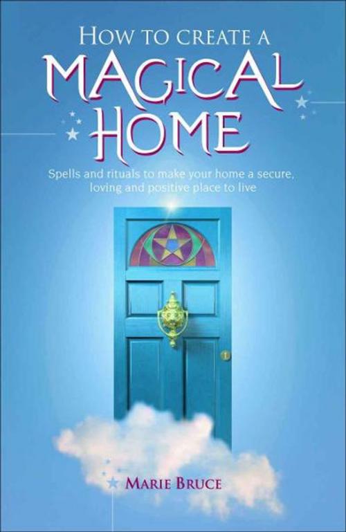 Cover of the book How to Create a Magical Home by Marie Bruce, W Foulsham & Co Ltd