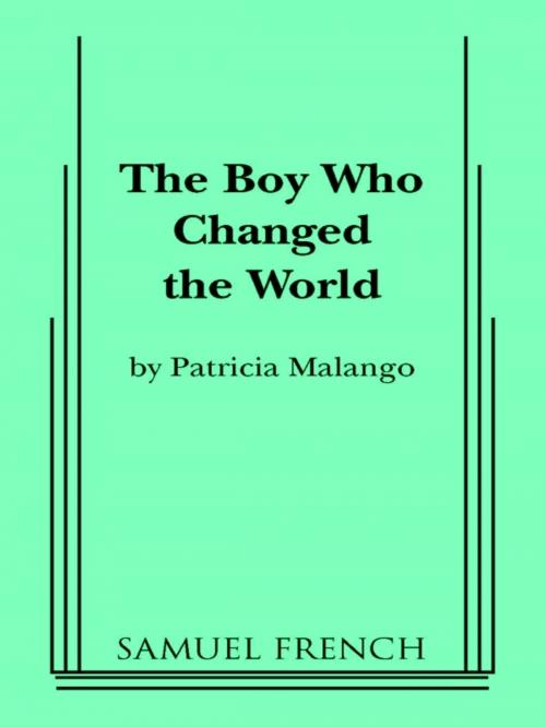 Cover of the book The Boy Who Changed World by Patricia Malango, Samuel French