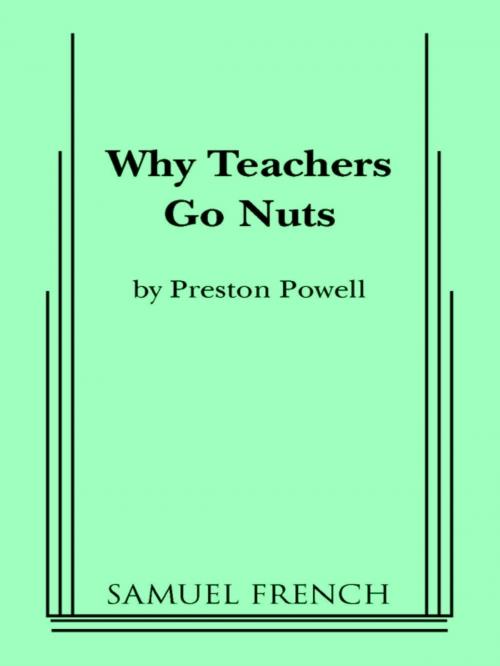 Cover of the book Why Teachers Go Nuts by Preston Powell, Samuel French