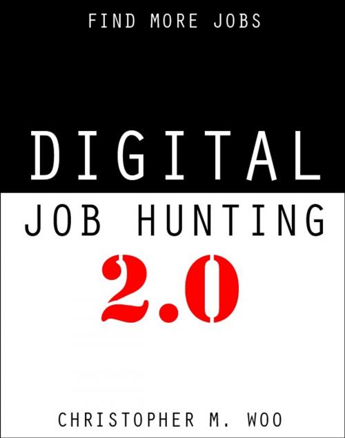 Cover of the book Digital Job Hunting 2.0 by Christopher Woo, Christopher Woo