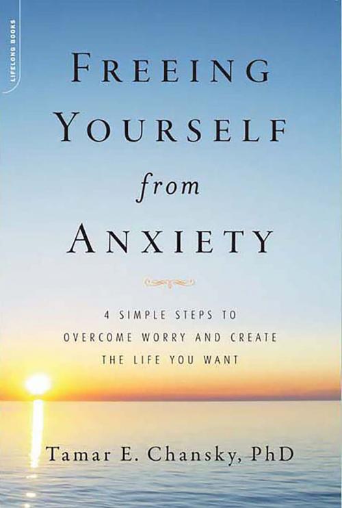 Cover of the book Freeing Yourself from Anxiety by Tamar E. Chansky, Hachette Books