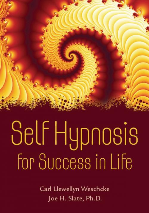 Cover of the book Self Hypnosis for Success in Life by Carl Llewellyn Weschcke, Joe H. Slate, PhD, Llewellyn Worldwide, LTD.