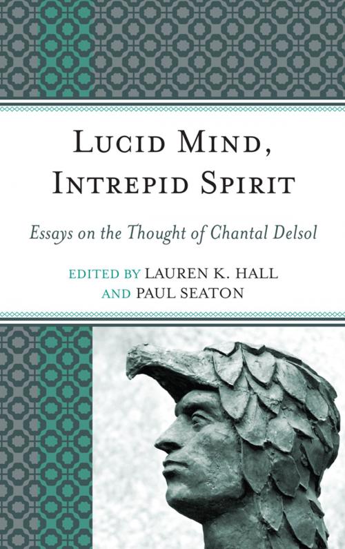 Cover of the book Lucid Mind, Intrepid Spirit by Lauren K. Hall, Paul Seaton, Carl Eric Scott, Peter Augustine Lawler, Lexington Books