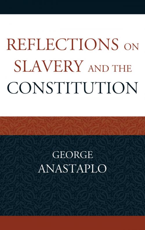 Cover of the book Reflections on Slavery and the Constitution by George Anastaplo, Lexington Books