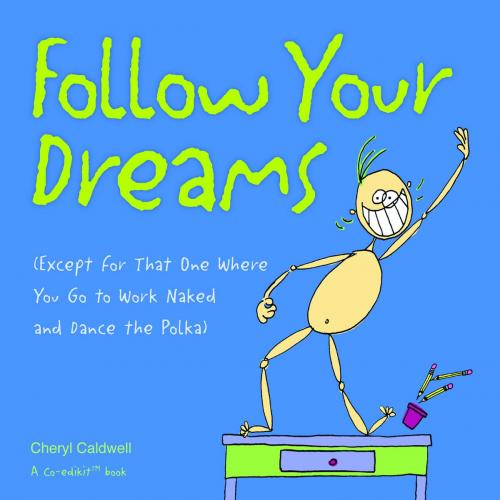 Cover of the book Follow Your Dreams by Cheryl Caldwell, Co-edikit, Andrews McMeel Publishing, LLC