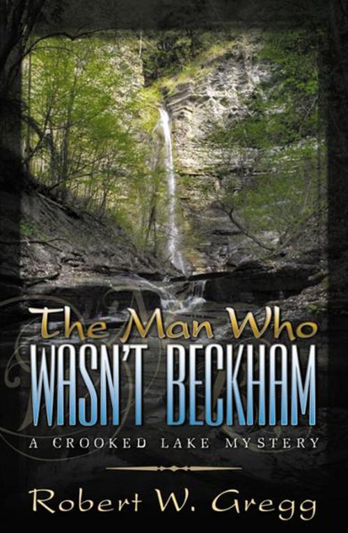 Cover of the book The Man Who Wasn't Beckham by Robert W. Gregg, Infinity Publishing