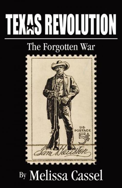 Cover of the book Texas Revolution: The Forgotten War by Melissa Cassel, Infinity Publishing