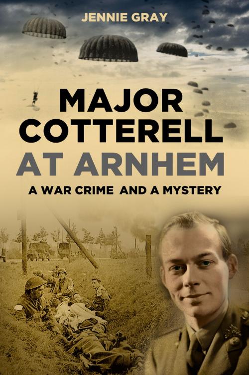 Cover of the book Major Cotterell at Arnhem by Jennie Gray, The History Press