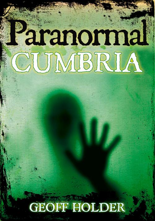 Cover of the book Paranormal Cumbria by Geoff Holder, The History Press
