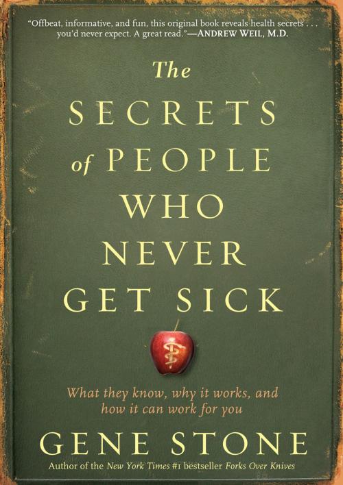 Cover of the book The Secrets of People Who Never Get Sick by Gene Stone, Workman Publishing Company